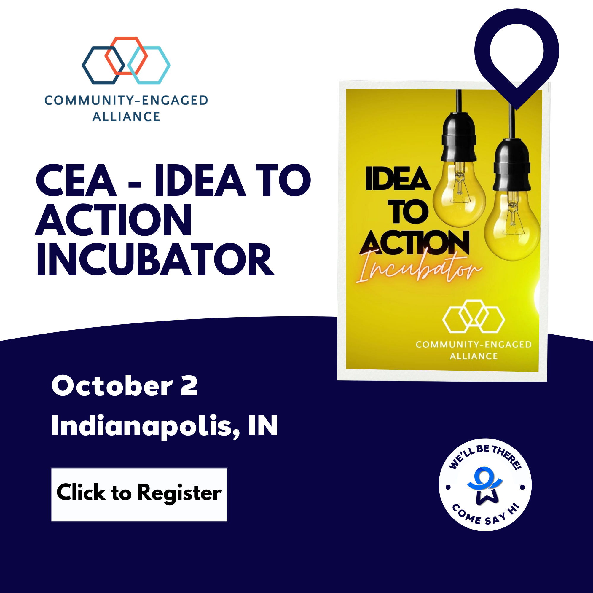 CEA-Idea To Action Incubator-October 2, 2026-Indianapolis, IN. Click to register.